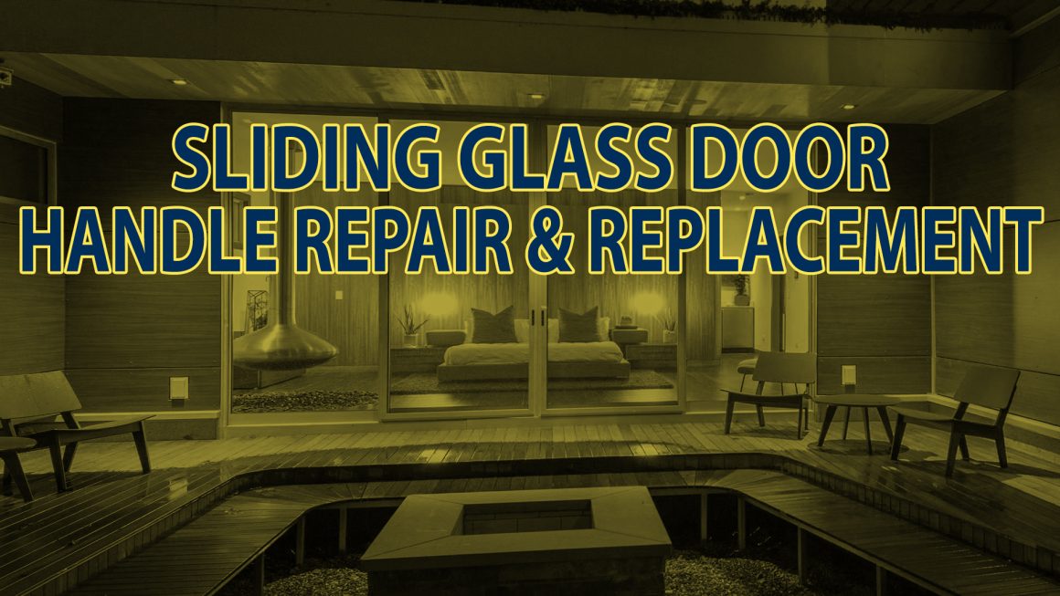 Sliding Glass Door Handle Repair & Replacement